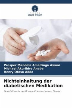 Nichteinhaltung der diabetischen Medikation - Awuni, Prosper Mandela Amaltinga;Anaba, Michael Akuribire;Addo, Henry Ofosu