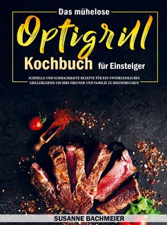 Das mühelose Optigrill Kochbuch für Einsteiger - Susanne Bachmeier