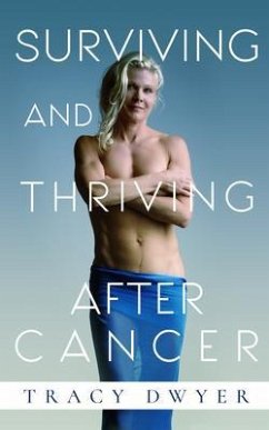 Surviving and Thriving After Cancer (eBook, ePUB) - Dwyer, Tracy