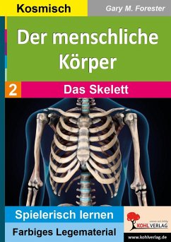 Der menschliche Körper / Band 2: Das Skelett - Forester, Gary M.