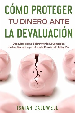 Cómo Proteger tu Dinero ante la Devaluación (eBook, ePUB) - Caldwell, Isaiah