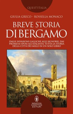 Breve storia di Bergamo (eBook, ePUB) - Greco, Giulia; Monaco, Rossella