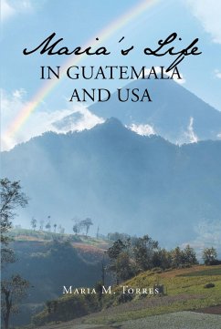 Maria's Life in Guatemala and USA (eBook, ePUB) - Torres, Maria M.