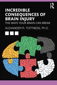 Incredible Consequences of Brain Injury (eBook, ePUB) - Toftness, Alexander R.