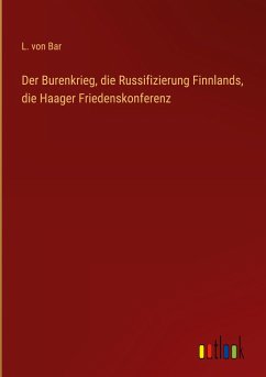 Der Burenkrieg, die Russifizierung Finnlands, die Haager Friedenskonferenz - Bar, L. von