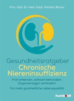 Gesundheitsratgeber Chronische Niereninsuffizienz (eBook, ePUB) - Braun, Priv.-Doz. Dr. med. habil. Norbert
