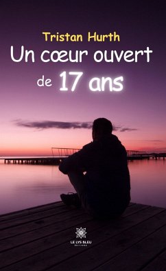 Un cœur ouvert de 17 ans (eBook, ePUB) - Hurth, Tristan