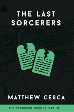 The Last Sorcerers (The Forbidden Scrolls Trilogy, #3) (eBook, ePUB) - Cesca, Matthew