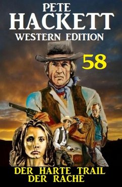 ¿Der harte Trail der Rache: Pete Hackett Western Edition 58 (eBook, ePUB) - Hackett, Pete