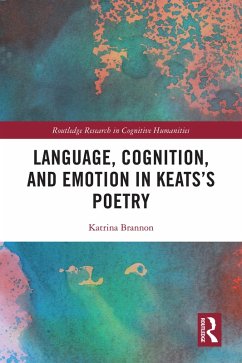 Language, Cognition, and Emotion in Keats's Poetry (eBook, ePUB) - Brannon, Katrina