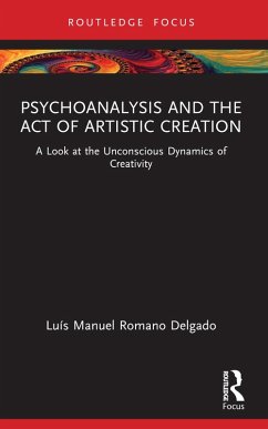 Psychoanalysis and the Act of Artistic Creation (eBook, ePUB) - Delgado, Luís Manuel Romano