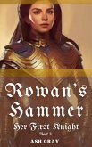 Rowan's Hammer (Her First Knight, #3) (eBook, ePUB)