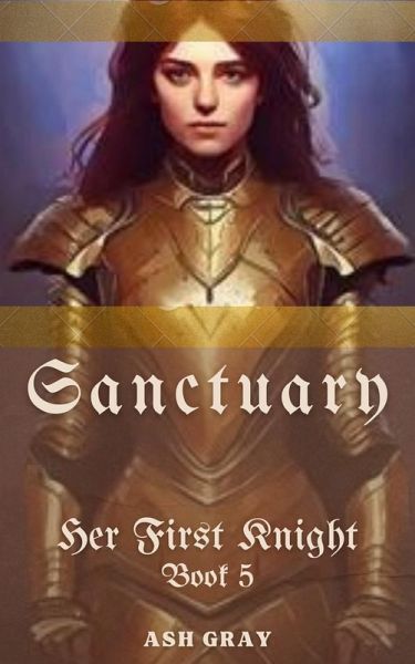 Sanctuary (Her First Knight, #5) (eBook, ePUB) Sanctuary (Her First Knight, #5) (eBook, ePUB)