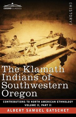 The Klamath Indians of Southwestern Oregon - Gatschet, Albert Samuel