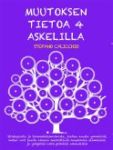 MUUTOKSEN TIETOA 4 ASKELILLA: Strategioita ja toimintatekniikoita, joiden avulla ymmärrät, miten voit saada aikaan merkittäviä muutoksia elämässäsi ja ylläpitää niitä pitkällä aikavälillä (eBook, ePUB)