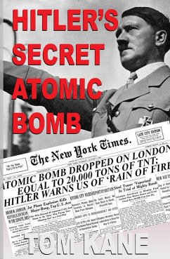 Hitler's Secret Atomic Bomb (eBook, ePUB) - Kane, Tom