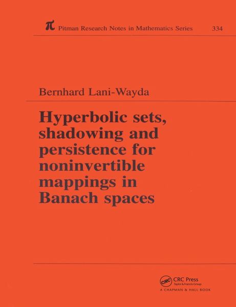Hyperbolic Sets, Shadowing and Persistence for Noninvertible Mappings in Banach Spaces (eBook, PDF) Hyperbolic Sets, Shadowing and Persistence for Noninvertible Mappings in Banach Spaces (eBook, PDF)