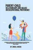 The Impact Of Parent-Child Relationships And Values ​​On Occupational Preference And Quality Of Life At Different Stages Of The Career Jou