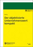 Der objektivierte Unternehmenswert kompakt Der objektivierte Unternehmenswert kompakt