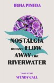 Nostalgia Doesn't Flow Away Like Riverwater (eBook, ePUB)