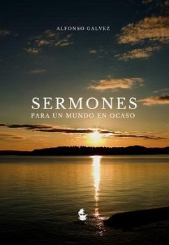 Sermones para un Mundo en Ocaso (eBook, ePUB) - Gálvez, Alfonso