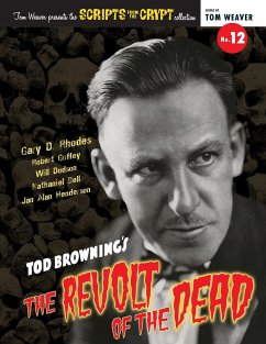 Scripts from the Crypt No. 12 - Tod Browning's The Revolt of the Dead - Rhodes, Gary D.; Guffey, Robert
