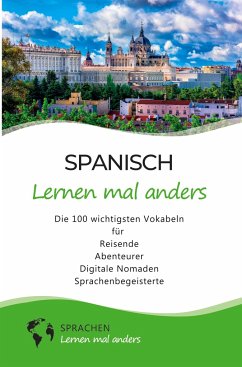 Spanisch lernen mal anders - Die 100 wichtigsten Vokabeln - Sprachen Lernen Mal Anders