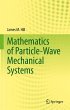 Mathematics of Particle-Wave Mechanical... - Bild 1