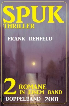 Spuk Thriller Doppelband 2001 - 2 Romane in einem Band (eBook, ePUB) - Rehfeld, Frank