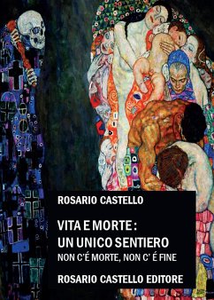 Vita e Morte: un unico sentiero. Non c’è morte, non c’è fine (eBook, ePUB) - Castello, Rosario