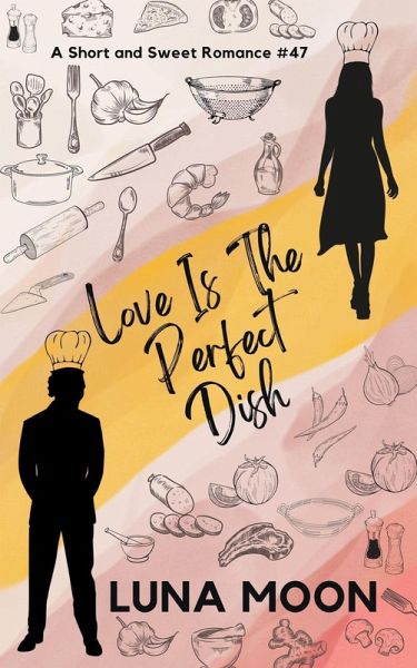 Love Is the Perfect Dish (Short and Sweet Series, #47) (eBook, ePUB) Love Is the Perfect Dish (Short and Sweet Series, #47) (eBook, ePUB)