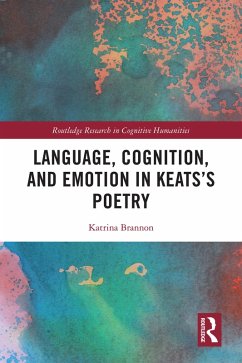 Language, Cognition, and Emotion in Keats's Poetry (eBook, PDF) - Brannon, Katrina