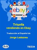 Triunfa Vendiendo En Ebay (eBook, ePUB)