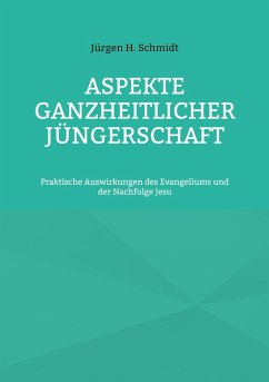 Aspekte ganzheitlicher Jüngerschaft (eBook, ePUB) - Schmidt, Jürgen H.
