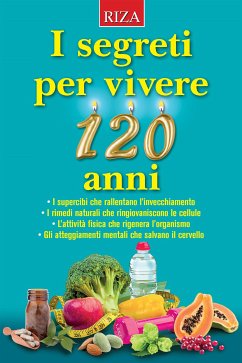 I segreti per vivere 120 anni (eBook, ePUB) - Caprioglio, Vittorio