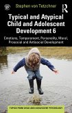 Typical and Atypical Child and Adolescent Development 6 Emotions, Temperament, Personality, Moral, Prosocial and Antisocial Development (eBook, ePUB)