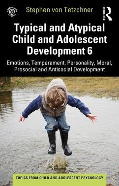 Typical and Atypical Child and Adolescent Development 6 Emotions, Temperament, Personality, Moral, Prosocial and Antisocial Development (eBook, ePUB) - Tetzchner, Stephen Von