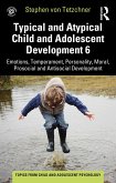 Typical and Atypical Child and Adolescent Development 6 Emotions, Temperament, Personality, Moral, Prosocial and Antisocial Development (eBook, PDF)