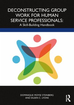 Deconstructing Group Work for Human Service Professionals (eBook, PDF) - Steinberg, Dominique Moyse; Lyons, Eileen C.