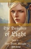 The Daughter of Light (Her First Knight, #8) (eBook, ePUB) The Daughter of Light (Her First Knight, #8) (eBook, ePUB)
