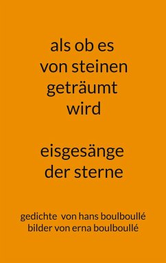 als ob es von steinen geträumt wird - eisgesänge der sterne