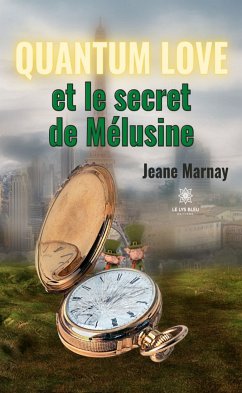 Quantum Love et le secret de Mélusine (eBook, ePUB) - Marneay, Jeanne