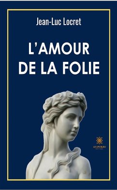 L’amour de la folie (eBook, ePUB) - Locret, Jean-Luc