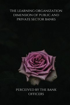 The learning organization dimension of public and private sector banks as perceived by the bank officers - Basu, Rita
