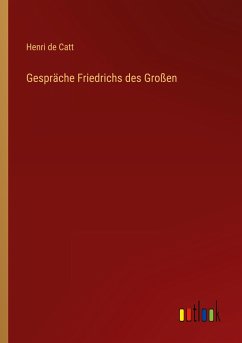 Gespräche Friedrichs des Großen