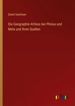 Die Geographie Afrikas bei Plinius und Mela und ihren Quellen