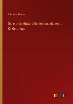 Die ersten Mutterpflichten und die erste Kinderpflege