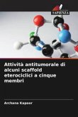 Attività antitumorale di alcuni scaffold eterociclici a cinque membri