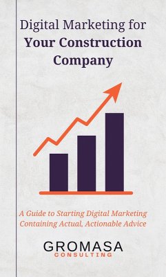 Digital Marketing for Your Construction Company (eBook, ePUB) - Consulting, Gromasa