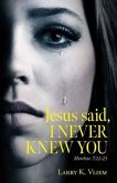 Jesus said, I NEVER KNEW YOU (eBook, ePUB)